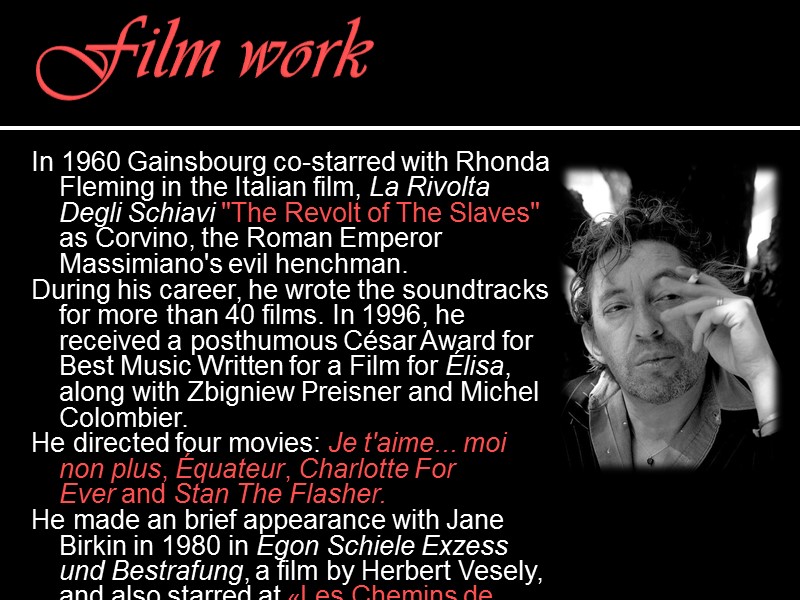 Film work  In 1960 Gainsbourg co-starred with Rhonda Fleming in the Italian film,
